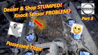 Pt 3 Nissan Dealer amp Shop STUMPED for 6 MONTHS Titan Knock Sensor P0328 [upl. by Hgielar]