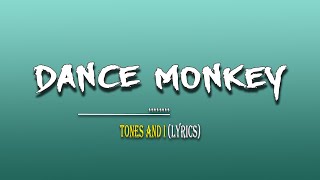 Dance Monkey  TONES AND I LYRICS [upl. by Schilt145]