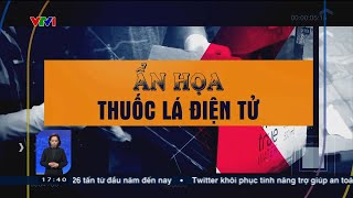 Ẩn họa thuốc lá điện tử  VTV24 [upl. by Kathleen858]