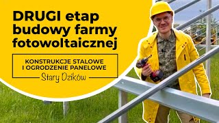 Drugi etap budowy farmy fotowoltaicznej  konstrukcje stalowe i ogrodzenie panelowe [upl. by Zachery22]