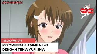 REKOMENDASI ANIME NEKO DENGAN TEMA YURI DI SMA [upl. by Bernita]