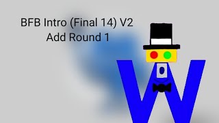 BFB Intro Final 14 V2 Add Round 1 [upl. by Cinom785]