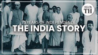 75 years of Independence the India story  The Hindu [upl. by Grochow]