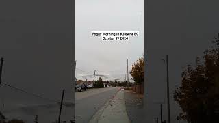 Foggy morning in Kelowna BC October 19 2024 weather explorekelowna okanagan [upl. by Ayamat456]