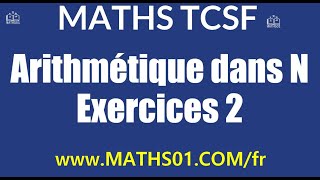 Math  Arithmétique dans N Exercices 2 [upl. by Towny]