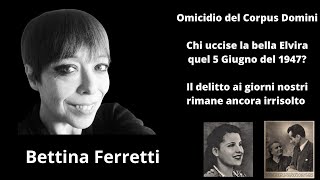 Elvira Orlandini il delitto del Corpus Domini e il mistero della fonte Bettina Ferretti scrittrice [upl. by Gonagle256]