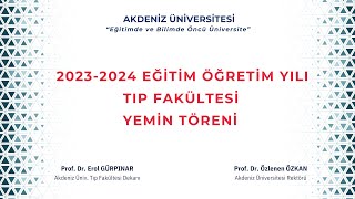 AKDENİZ ÜNİVERSİTESİ TIP FAKÜLTESİ 20232024 EĞİTİM ÖĞRETİM YILI HEKİMLİK YEMİNİ TÖRENİ [upl. by O'Shee]