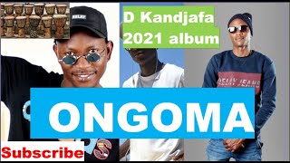 D Kandjafa  ONGOMA Full Album 2021 [upl. by Eilzel606]