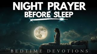 Listen To This Beautiful Night Prayer Before You Sleep  Bedtime Prayer  Bedtime Devotion [upl. by Nnyleitak480]