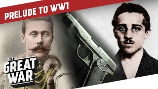 A Shot that Changed the World  The Assassination of Franz Ferdinand I PRELUDE TO WW1  Part 33 [upl. by Chris]