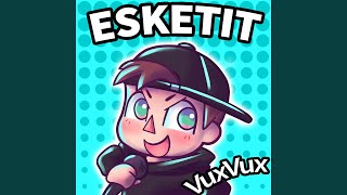 Esketit feat AyeYahZee [upl. by Constancy855]