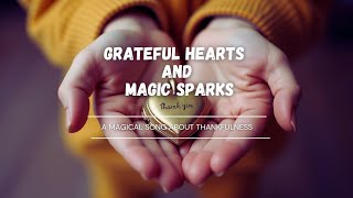 Grateful Hearts and Magic Sparks  Kids Thankfulness Song [upl. by Ariday]