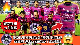 🔷🤩Mazatlán FC presentó su 3er uniforme Mazatlán vs Pumas  América ‘GOLEA’ al MAZATLÁN y se AFERRA [upl. by Showker]