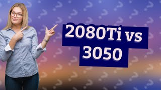 Is 2080Ti better than 3050 [upl. by Saimon]