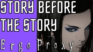 Ergo Proxy Explained  The Story Before The Story Part 1  Spoiler Warning [upl. by Hurlbut]