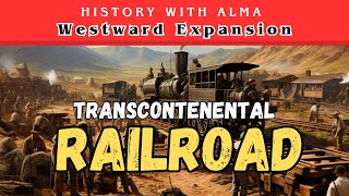 Building The Transcontinental Railroad  Westward Expansion Era  US History  STAAR Exam Prep [upl. by Elbertine245]