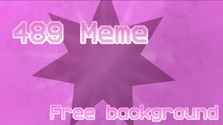 489 animation meme  Free background  Read description [upl. by Ahtamat]