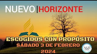 NUEVO HORIZONTE  SÁBADO 3 DE FEBRERO del 2024  ESCOGIDOS CON PROPÓSITO [upl. by Adnuahsal]