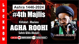 🔴 Maulana Agha Roohi  4th Majlis  Ashra 1446  2024  Imambada Afzal Mahal Lucknow  moharram [upl. by Romeo]