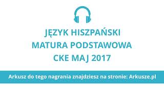 Matura 2017 język hiszpański podstawowy nagranie [upl. by Ahselef]