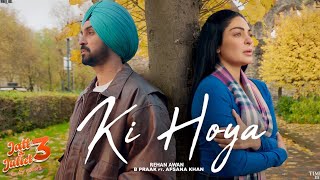 Rehan Awan Diljit Dosanjh Neeru Bajwa B Praak Afsana Khan Jaani  Ki Hoya  Latest Punjabi Song [upl. by Annaxor]