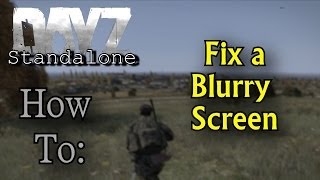 DayZ Standalone  How To Fix A Blurry Screen [upl. by Camden295]