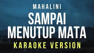 Sampai Menutup Mata  Mahalini Karaoke [upl. by Mariand596]