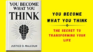 You Become What You Think The Secret to Transforming Your Life Audiobook [upl. by Sink356]