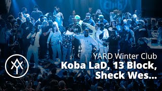 Sheck Wes Koba LaD 13 Block Josman Leto brûlent le YARD Winter Club 2019 [upl. by Ruvolo]