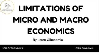 LIMITATIONS OF MICRO AND MACRO ECONOMICS  GENERAL ECONOMICS  LEARN OIKONOMIA [upl. by Cestar]