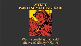 MyKey  Was It Something I Said แปลไทย [upl. by Catharine]