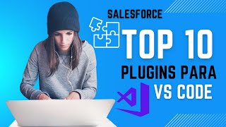 Top 10 Plugins do VS Code  Aumente sua produtividade no Visual Studio Code  CRM Salesforce [upl. by Rowley]