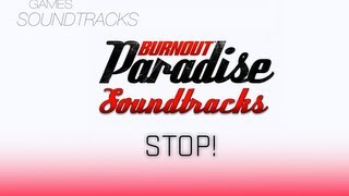 Burnout Paradise Soundtrack °2 Stop [upl. by Emsoc]