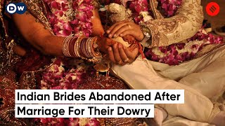 Indian Brides Abandoned After Marriage For Their Dowry  Dowry System In India [upl. by Irim]