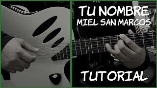 Como Tocar quotTU NOMBRE  MIEL SAN MARCOSquot Tutorial de Guitarra [upl. by Lupien]