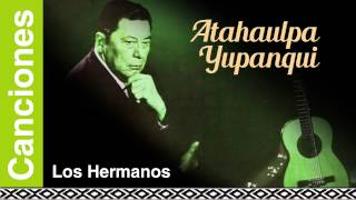 Atahualpa Yupanqui  Los Hermanos [upl. by Drud]