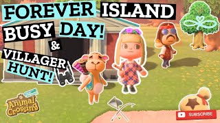 Animal Crossing New Horizons ACNH Forever Island Busy Day and Villager Hunt [upl. by Oswal151]