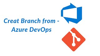 10 Create Branch from Azure DevOps [upl. by Shaeffer833]