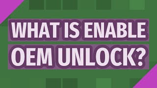 What is Enable OEM unlock [upl. by Fiona]