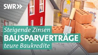 Steigende Zinsen teure Immobilienkredite Macht der Bausparvertrag wieder Sinn  Marktcheck SWR [upl. by Thorbert248]