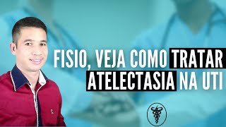 Fisioterapeuta veja como tratar atelectasia na UTI com segurança [upl. by Adihsar744]