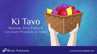 Ki Tavo Messiah First Fruits amp Covenant Promises in Torah  Messianic Jewish Bible Study [upl. by Kopple]