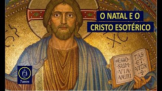 O Natal e o Cristo Esotérico [upl. by Ocsicnarf117]