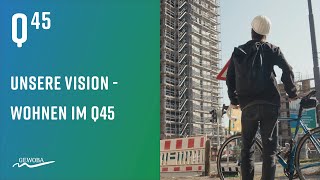 Unsere Vision vom Wohnen im Q45 [upl. by Lika]