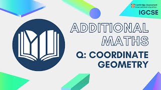 CIE IGCSE Additional Maths Coordinate Geometry Questions [upl. by Guerra]