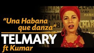 Telmary amp Habanasana  Una Habana Que Danza Video Oficial Ft Kumar [upl. by Llekcor]