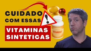 VITAMINAS SINTÉTICAS  saiba quando USAR e quando NÃO USAR [upl. by Kacey]