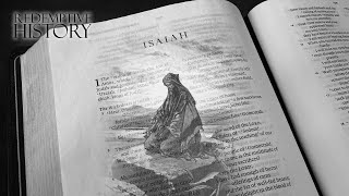 Redemptive History The Prophets Isaiah Part 4 [upl. by Enimsaj]