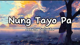 NUNG TAYO PA  JANELLA SALVADOR LYRICS [upl. by Eiltan]