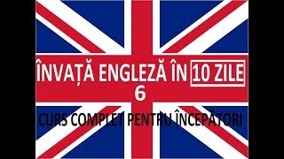 Invata engleza in 10 ZILE  Curs complet pentru incepatori  LECTIA 6 [upl. by Hedda]